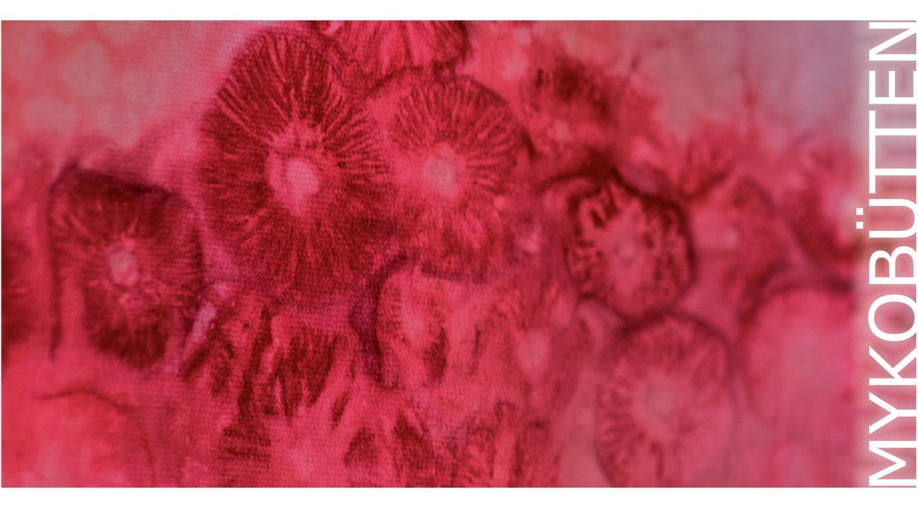 Organismen wachsen und wuchern, alles in Rot, Schriftzug Mykobütten